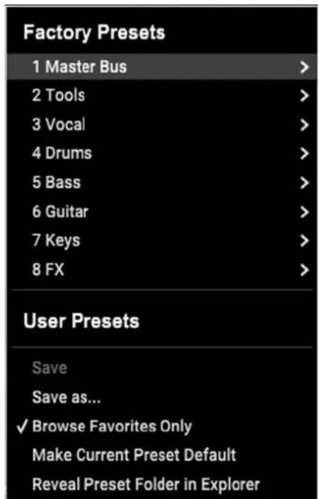 Factory Presets 1 Master Bus > 2 Tools > 3 Vocal > 4 Drums > 5 Bass > 6 Guitar > 7 Keys > 8 FX > User Presets Save Save as... ✓ Browse Favorites Only Make Current Preset Default Reveal Preset Folder in Explorer