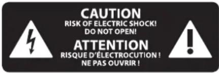 CAUTION RISK OF ELECTRIC SHOCK! DO NOT OPEN! ATTENTION RISQUE D'ÉLECTROCUTION ! NE PAS OUVRIR !