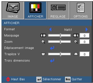 IMAGE AFFICHER REGLAGE OPTIONS AFFICHER Format Matquage Zoom Déplacement image Trapèze V Trois dimensions Haut Bas Sélectionner Quitter