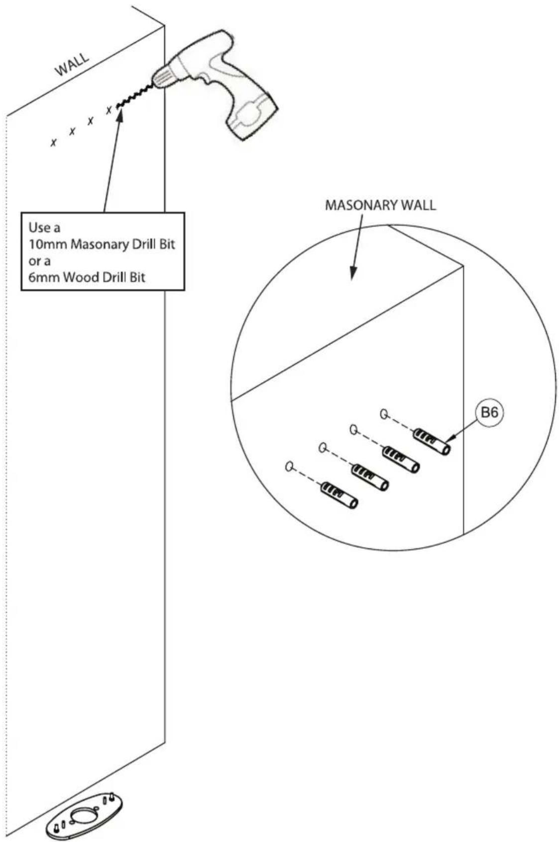 WALL Use a 10mm Masonary Drill Bit or a 6mm Wood Drill Bit MASONARY WALL B6
