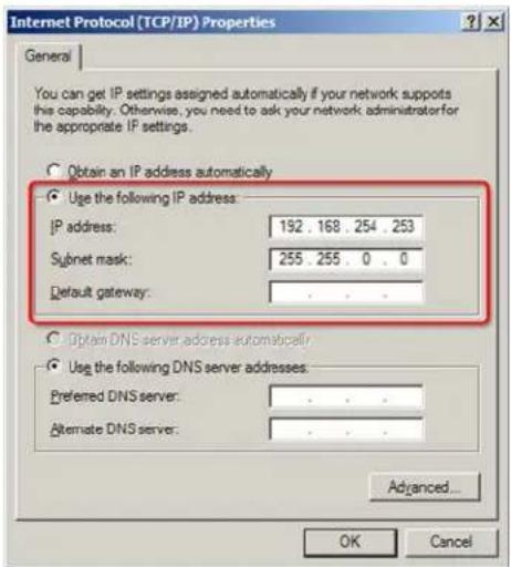 Internet Protocol (TCP/IP) Properties General You can get IP settings assigned automatically if your network supports this capability. Otherwise, you need to ask your network administrator for the appropriate IP settings. Obtain an IP address automatically Use the following IP address: IP address: 192 . 168 . 254 . 253 Subnet mask: 255 . 255 . 0 . 0 Default gateway: . Obtain DNS server address automatically Use the following DNS server addresses: Preferred DNS server: . Alternate DNS server: . Advanced... OK Cancel