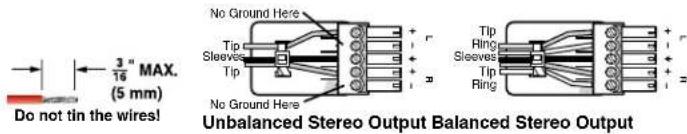 Do not tin the wires! 3" MAX. (5 mm) Unbalanced Stereo Output Balanced Stereo Output