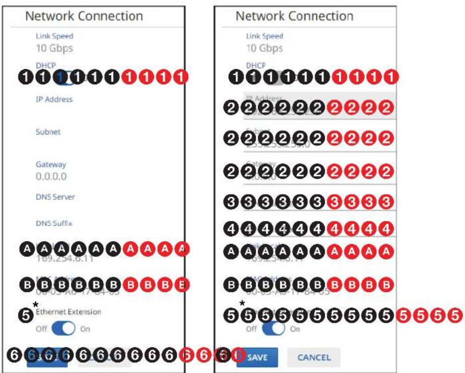Network Connection Link Speed 10 Gbps DHCP 1 1 1 1 1 1 1 1 1 IP Address Subnet Gateway 0.0.0.0 DNS Server DNS Suffix A A A A A A A A A A 169.254.6.11 B B B B B B B B B B E 5 Ethernet Extension Off On 6 6 6 6 6 6 6 6 6 6 6 6 6 6 6 6 6 6 6 6 6 6 6 6 6 6 6 6 6 6 6 6 6 6 6 6 6 6 6 6 6 6 6 6 6 6 6 6 6 Network Connection Link Speed 10 Gbps DHCP 1 1 1 1 1 1 1 1 1 1 IP Address 2 2 2 2 2 2 2 2 2 Etabes 2 2 2 2 2 2 2 2 2 2 Gateway 3 3 3 3 3 3 3 3 3 3 3 3 3 3 3 3 3 3 4 4 4 4 4 4 4 4 4 4 A A A A A A A A A A B B B B B B B B B B B B 5* Ethernet Extension Off On OFF On SAVE CANCEL