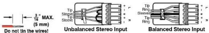 Do not tin the wires! 3" MAX. (5 mm) Unbalanced Stereo Input Tip Sleeve Tip Sleeve Tip Ring Sleeves Tip Ring Balanced Stereo Input