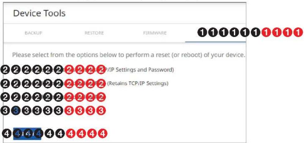 Device Tools BACKUP RESTORE FIRMWARE 1 1 1 1 1 1 1 1 1 Please select from the options below to perform a reset (or reboot) of your device. 2 2 2 2 2 2 2 2 2 2 2 2 2 2 2 2 2 2 2 2 2 2 2 2 2 2 2 3 3 3 3 3 3 3 3 3 4 4 4 4 4 4 4 4 4