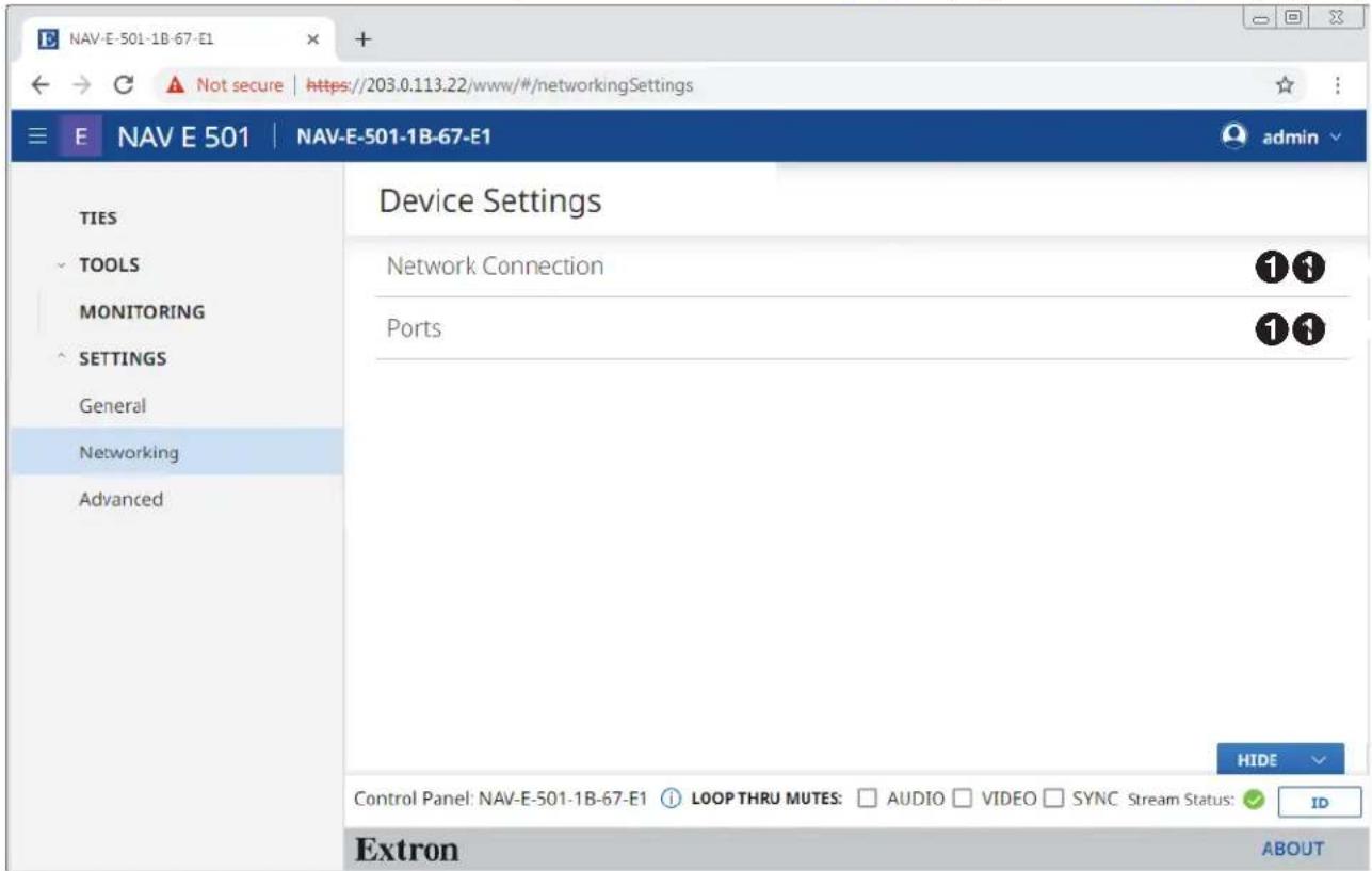 NAV-E-501-1B-67-E1 Not secure | https://203.0.113.22/www/#/networkingSettings E NAV E 501 | NAV-E-501-1B-67-E1 admin TIES TOOLS MONITORING SETTINGS General Networking Advanced Device Settings Network Connection Ports 11 11 HIDE Control Panel: NAV-E-501-1B-67-E1 LOOP THRU MUTES: AUDIO VIDEO SYNC Stream Status: ID Extron ABOUT