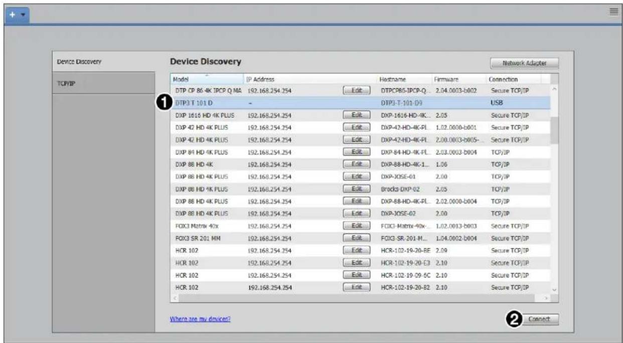Device Discovery TCP/IP Device Discovery Network Adapter Model IP Address Hostname Firmware Connection DTP CP 86 4K TPCP Q MA 192.168.254.254 Edit... DTPCP85-IPCP-Q... 2.04.0003-b002 Secure TCP/IP DTP3 T 101 D - DTP3-T-101-D9 USB DXP 1616 HD 4K PLUS 192.168.254.254 Edit... DXP-1616-HD-4K... 2.05 Secure TCP/IP DXP 42 HD 4K PLUS 192.168.254.254 Edit... DXP-42-HD-4K-PL... 1.02.0000-b001 Secure TCP/IP DXP 42 HD 4K PLUS 192.168.254.254 Edit... DXP-42-HD-4K-PL... 2.00.0003-b005- Secure TCP/IP DXP 84 HD 4K PLUS 192.168.254.254 Edit... DXP-84-HD-4K-PL... 2.03.0003-b004 TCP/IP DXP 88 HD 4K 192.168.254.254 Edit... DXP-88-HD-4K-1... 1.06 TCP/IP DXP 88 HD 4K PLUS 192.168.254.254 Edit... DXP-JOSE-01 2.00 TCP/IP DXP 88 HD 4K PLUS 192.168.254.254 Edit... Brocks-DXP-02 2.05 TCP/IP DXP 88 HD 4K PLUS 192.168.254.254 Edit... DXP-88-HD-4K-PL... 2.02.0000-b004 TCP/IP DXP 88 HD 4K PLUS 192.168.254.254 Edit... DXP-JOSE-02 2.00 TCP/IP FOX3 Matrix 40x 192.168.254.254 Edit... FOX3-Matrix-40x... 1.02.0013-b003 Secure TCP/IP FOX3 SR 201 MM 192.168.254.254 Edit... FOX3-SR-201-M... 1.04.0002-b004 Secure TCP/IP HCR 102 192.168.254.254 Edit... HCR-102-19-20-BE 2.09 Secure TCP/IP HCR 102 192.168.254.254 Edit... HCR-102-19-20-E3 2.10 Secure TCP/IP HCR 102 192.168.254.254 Edit... HCR-102-19-09-SC 2.10 Secure TCP/IP HCR 102 192.168.254.254 Edit... HCR-102-19-20-B2 2.10 Secure TCP/IP Where are my devices? Connect
