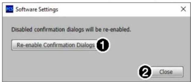Software Settings Disabled confirmation dialogs will be re-enabled. Re-enable Confirmation Dialogs ① ② Close