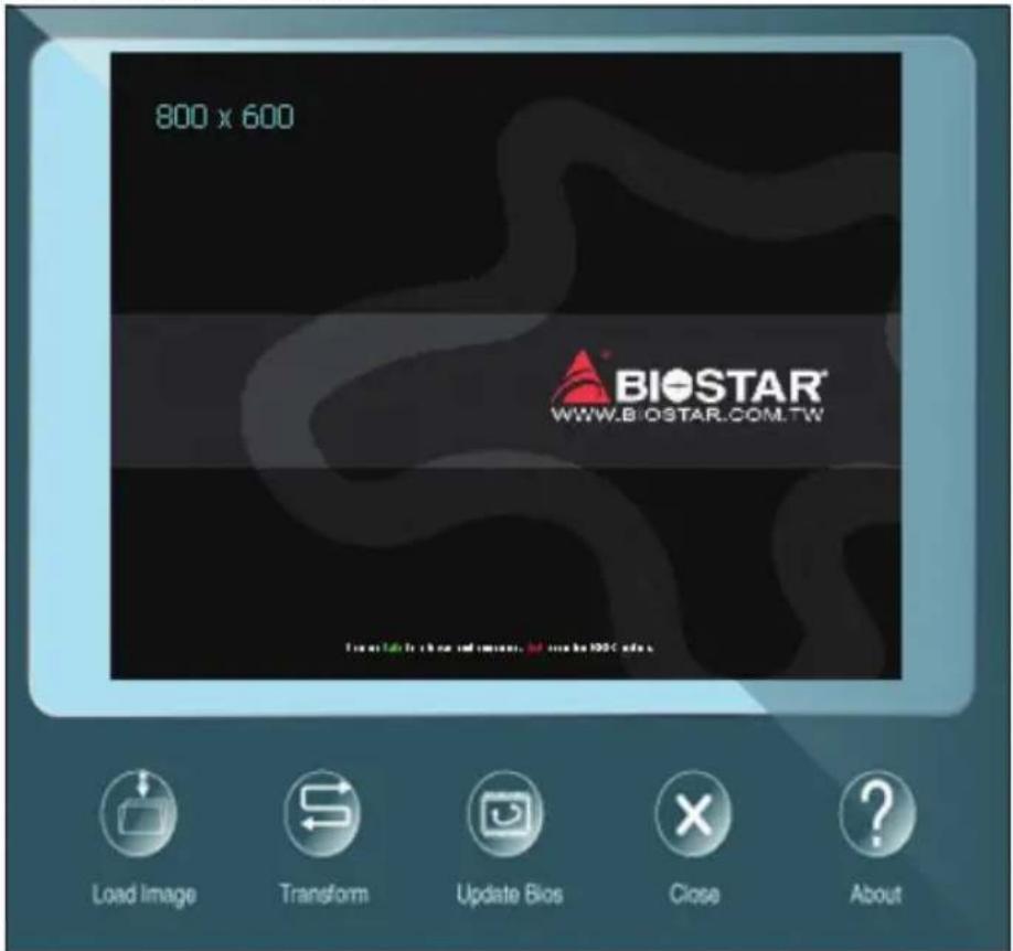 800 x 600 BIOSTAR® WWW.BIOSTAR.COM.TW Load Image Transform Update Bios Close About