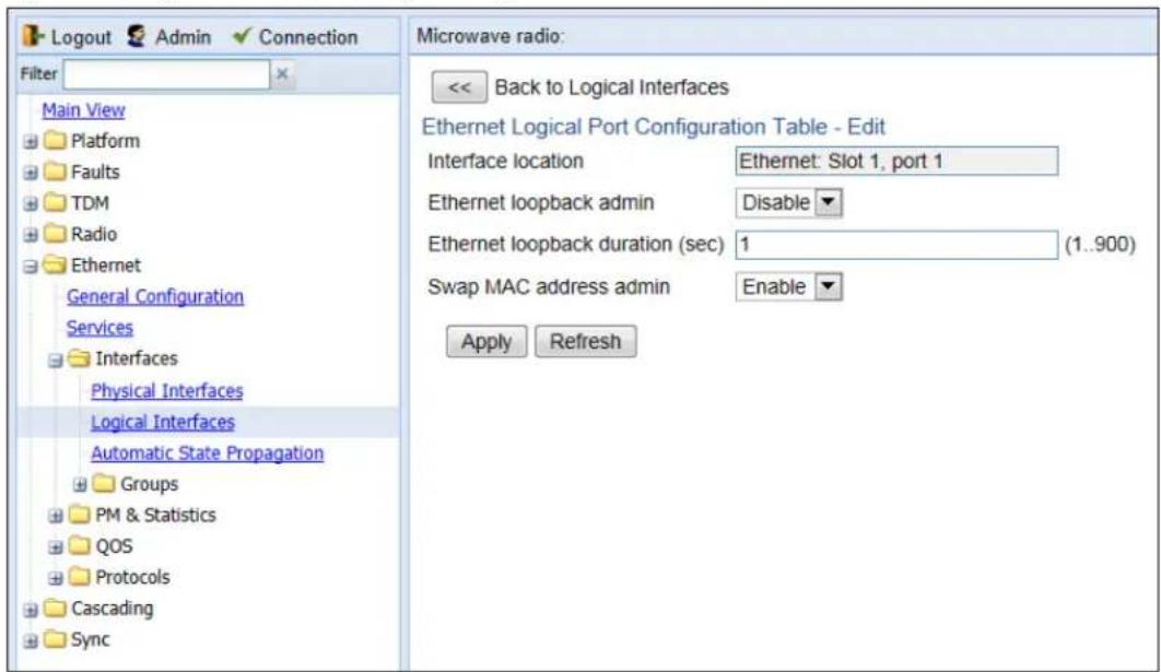 Logout Admin Connection Filter Main View Platform Faults TDM Radio Ethernet General Configuration Services Interfaces Physical Interfaces Logical Interfaces Automatic State Propagation Groups PM & Statistics QOS Protocols Cascading Sync Microwave radio: << Back to Logical Interfaces Ethernet Logical Port Configuration Table - Edit Interface location Ethernet: Slot 1, port 1 Ethernet loopback admin Disable Ethernet loopback duration (sec) 1 (1..900) Swap MAC address admin Enable Apply Refresh