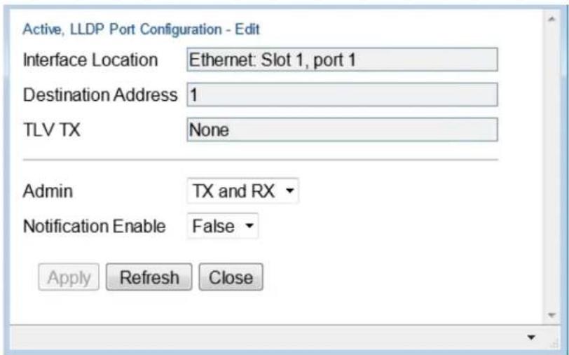 Active, LLDP Port Configuration - Edit Interface Location Ethernet: Slot 1, port 1 Destination Address 1 TLV TX None Admin TX and RX Notification Enable False Apply Refresh Close