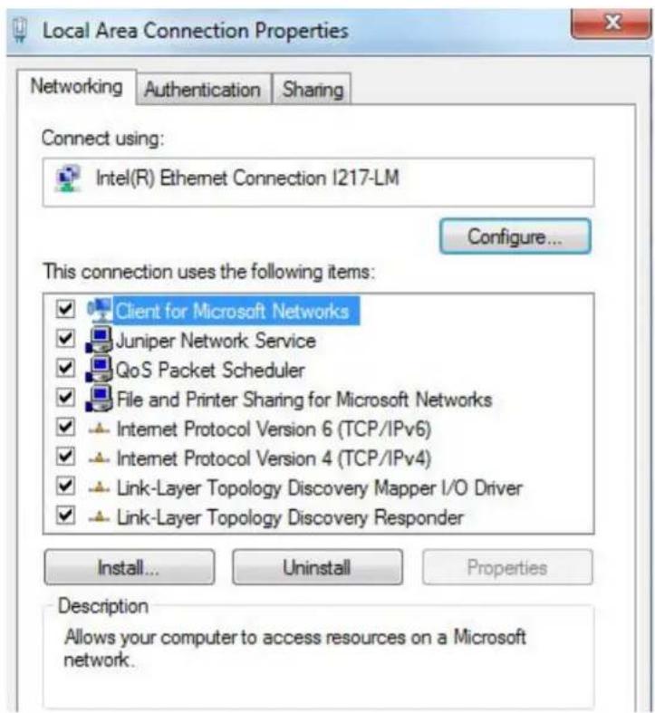 Local Area Connection Properties Networking Authentication Sharing Connect using: Intel(R) Ethernet Connection I217-LM Configure... This connection uses the following items: ✓ Client for Microsoft Networks ✓ Juniper Network Service ✓ QoS Packet Scheduler ✓ File and Printer Sharing for Microsoft Networks ✓ Internet Protocol Version 6 (TCP/IPv6) ✓ Internet Protocol Version 4 (TCP/IPv4) ✓ Link-Layer Topology Discovery Mapper I/O Driver ✓ Link-Layer Topology Discovery Responder Install... Uninstall Properties Description Allows your computer to access resources on a Microsoft network.