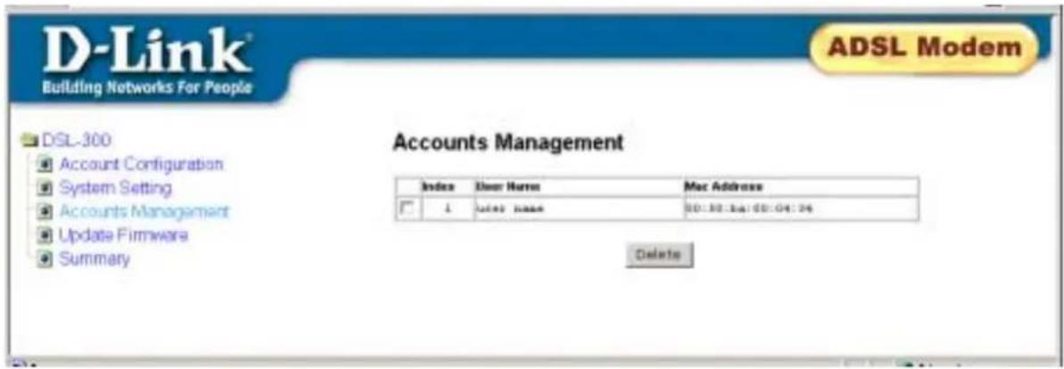 D-Link® Building Networks For People ADSL Modem DSL-300 Account Configuration System Setting Accounts Management Update Firmware Summary Accounts Management Index Door Name Mac Address 1 Add: None ED: 80.24:60:04:24 Delete