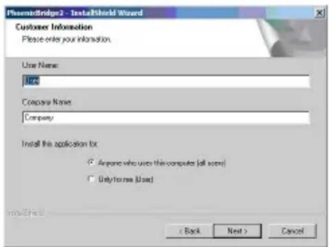 PhoenixBridge2 - InstallShield Wizard Customer Information Please enter your information. Use Name: Use Company Name: Company Install this application for Anyone who uses this computer (all users) Only forms (User) < Back Next > Cancel