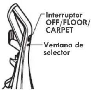 Interruptor OFF/FLOOR/ CARPET Ventana de selector