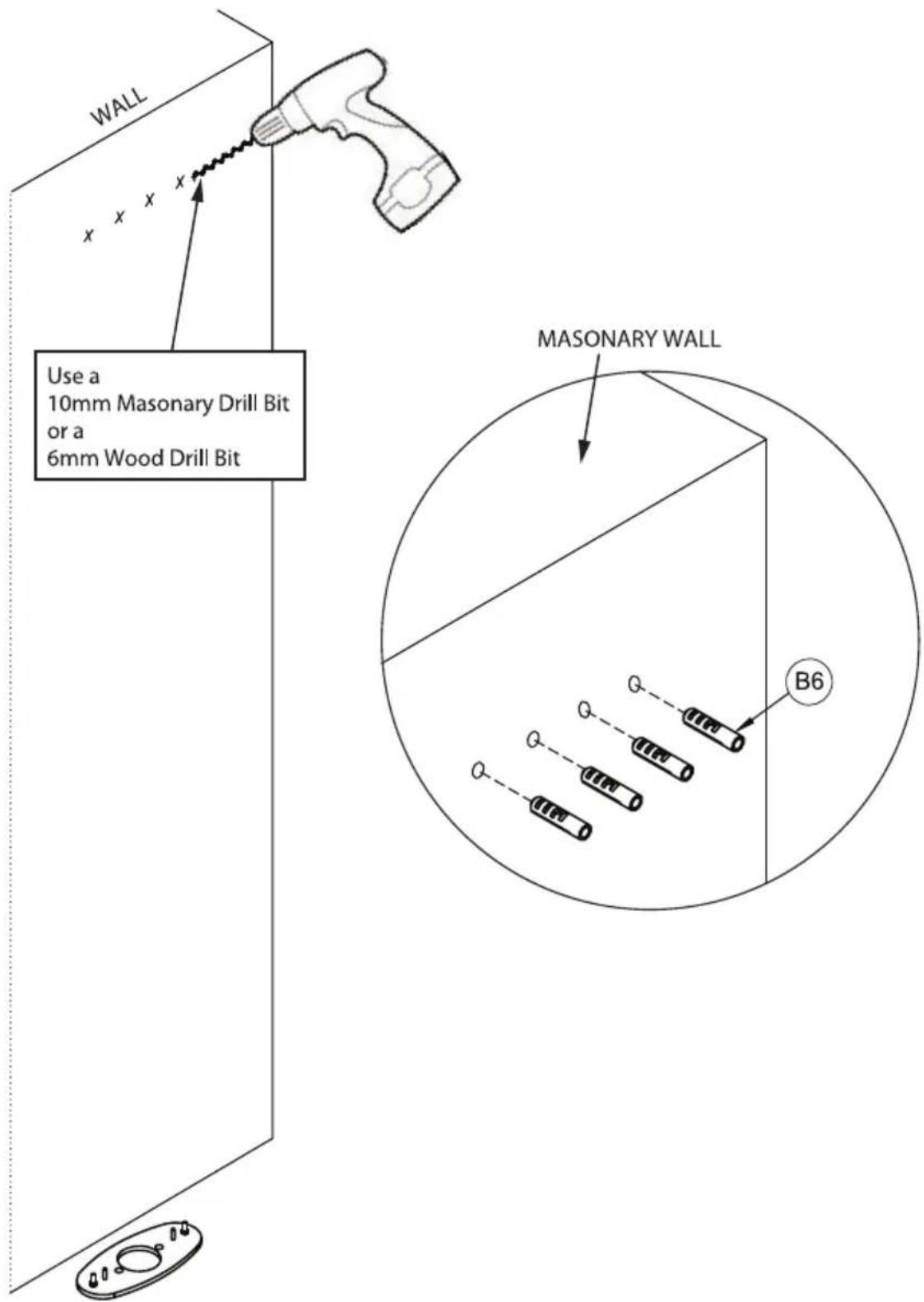 WALL Use a 10mm Masonary Drill Bit or a 6mm Wood Drill Bit MASONARY WALL B6