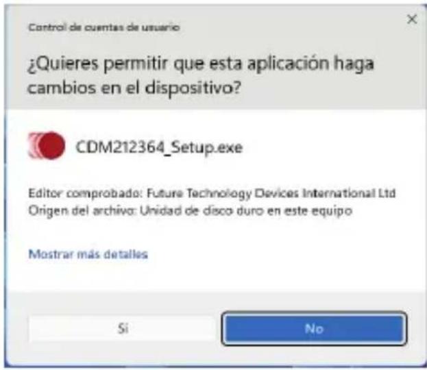 Control de cuentas de usuario ¿Quieres permitir que esta aplicación haga cambios en el dispositivo? CDM212364_Setup.exe Editor comprobado: Future Technology Devices International Ltd Origen del archivo: Unidad de disco duro en este equipo Mostrar más detalles Si No