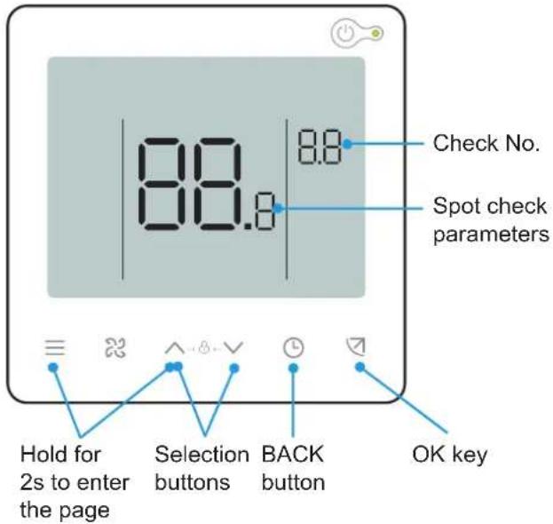 88.8 Check No. Spot check parameters Hold for 2s to enter the page Selection buttons BACK button OK key