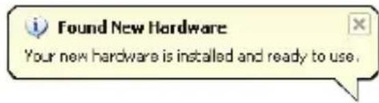 Found New Hardware Your new hardware is installed and ready to use.