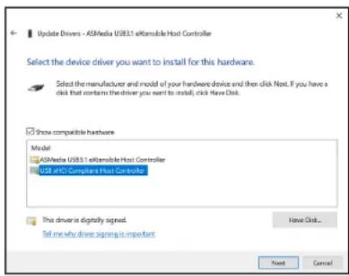 Update Drivers - ASMedia USB3.1 offersible Host Controller Select the device driver you want to install for this hardware. Select the manufacturer and model of your hardware device and then click Next. If you have a disk that contains the driver you want to install, click Have Disk. Show compatible hardware Model: ASMedia USB3.1 offersible Host Controller USB & PCI Compliant Host Controller The driver is digitally signed. Tell me why driver signing is important Have Disk... Next Cancel