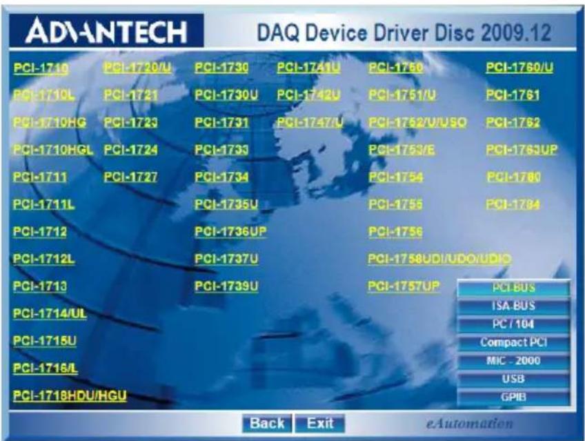 DAQ Device Driver Disc 2009.12 PCI-1710 PCI-1720/U PCI-1730 PCI-1741U PCI-1750 PCI-1760/U PCI-1710L PCI-1721 PCI-1730U PCI-1742U PCI-1751/U PCI-1761 PCI-1710HG PCI-1723 PCI-1731 PCI-1747/U PCI-1752/U/USQ PCI-1762 PCI-1710HGL PCI-1724 PCI-1733 PCI-1753/E PCI-1763UP PCI-1711 PCI-1727 PCI-1734 PCI-1754 PCI-1780 PCI-1711L PCI-1735U PCI-1755 PCI-1784 PCI-1712 PCI-1736UP PCI-1756 PCI-1712L PCI-1737U PCI-1758UDI/UDO/UDIO PCI-1713 PCI-1739U PCI-1757UP PCI-1714/UL PCI-1715U PCI-1716/L PCI-1718HDU/HGU Back Exit eAutomation