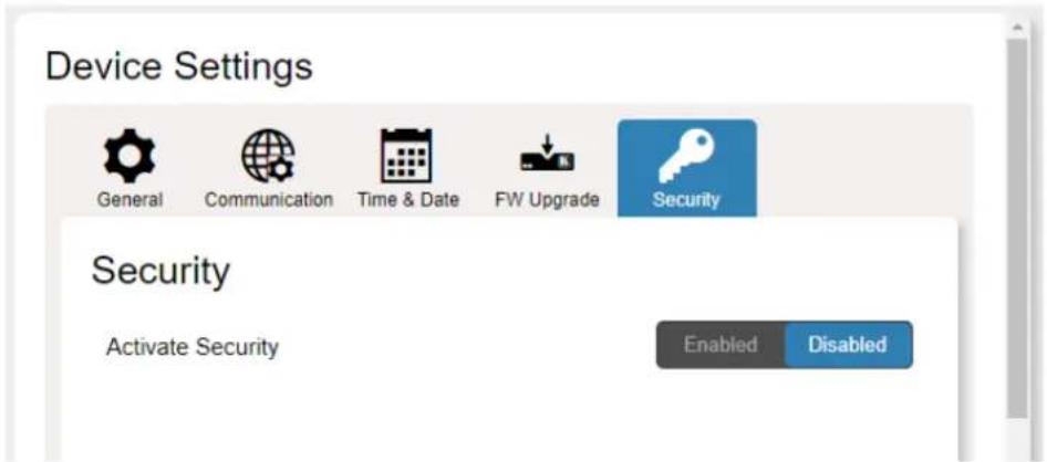 Device Settings General Communication Time & Date FW Upgrade Security Security Activate Security Enabled Disabled