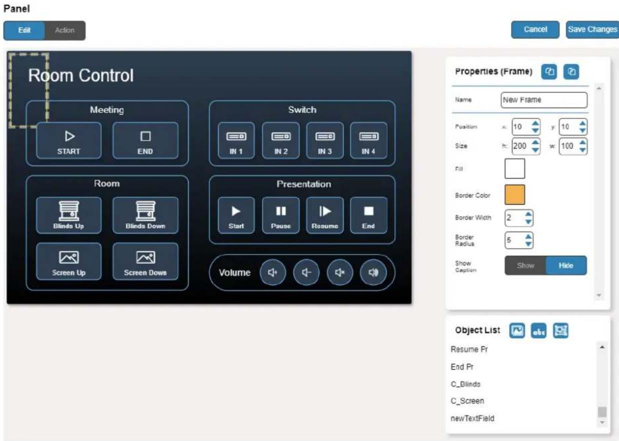 Panel Edit Action Room Control Meeting START END Switch IN 1 IN 2 IN 3 IN 4 Room Blinds Up Blinds Down Screen Up Screen Downs Presentation Start Pause Resume End Volume Cancel Save Changes Properties (Frame) Name New Frame Position x: 10 y: 10 Size h: 200 w: 100 Fill Border Color Border Width 2 Border Radius 5 Show Caption Show Hide Object List Resume Pr End Pr C_Blinds C_Screen newTextField