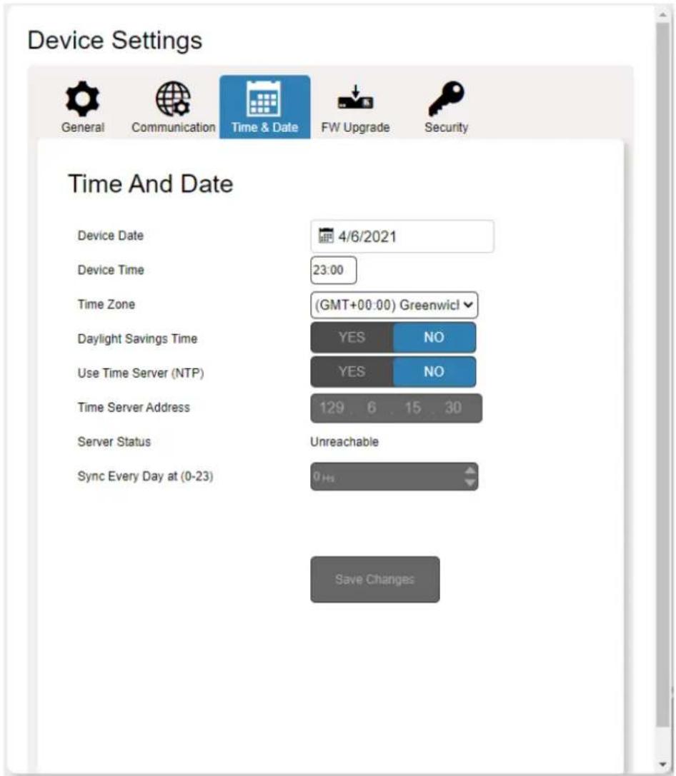 Device Settings General Communication Time & Date FW Upgrade Security Time And Date Device Date 4/6/2021 Device Time 23:00 Time Zone (GMT+00:00) Greenwicl Daylight Savings Time YES NO Use Time Server (NTP) YES NO Time Server Address 129 6 15 30 Server Status Unreachable Sync Every Day at (0-23) 0Hz Save Changes