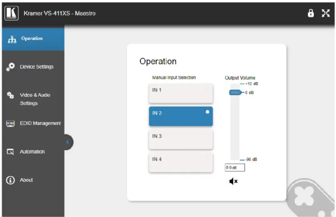 Kramer VS-411XS - Maestro Operation Device Settings Video & Audio Settings EDID Management Automation About Operation Manual Input Selection IN 1 IN 2 IN 3 IN 4 Output Volume +12 dB 0 dB -96 dB 0.0 dB