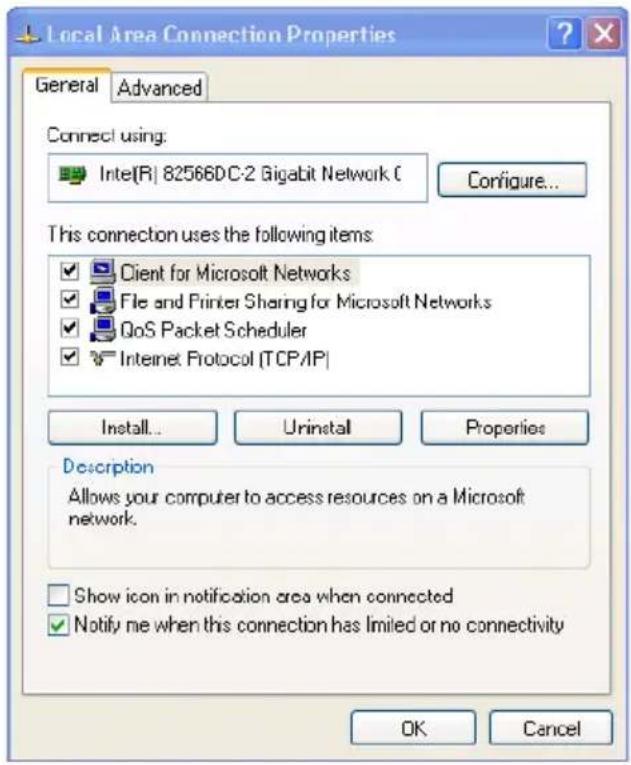 Local Area Connection Properties General Advanced Connect using: Intel(R) 82566DC-2 Gigabit Network C Configure... This connection uses the following items: ✓ Client for Microsoft Networks ✓ File and Printer Sharing for Microsoft Networks ✓ QoS Packet Scheduler ✓ Internet Protocol (TCP/IP) Install... Urinstall Properties Description Allows your computer to access resources on a Microsoft network. Show icon in notification area when connected ✓ Notify me when this connection has limited or no connectivity OK Cancel