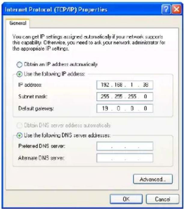 Internet Protocol (TCP/IP) Properties General You can get IP settings assigned automatically if your network supports this capability. Otherwise, you need to ask your network administrator for the appropriate IP settings. Obtain an IP address automatically Use the following IP address: IP address: 192 . 168 . 1 . 38 Subnet mask: 255 . 255 . 255 . 0 Default gateway: 19 . 0 . 0 . 0 Obtain DNS server address automatically Use the following DNS server addresses: Preferred DNS server: . Alternate DNS server: . Advanced... OK Cancel