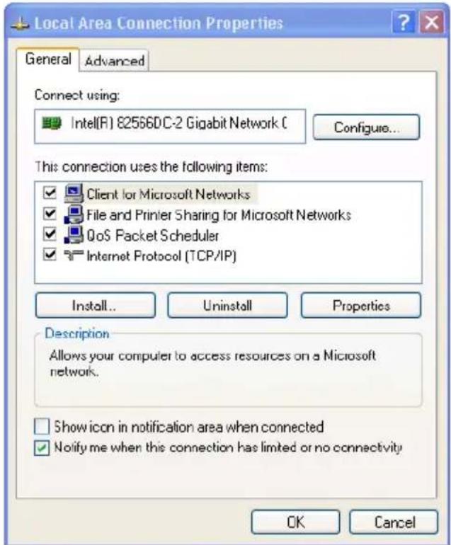 Local Area Connection Properties General Advanced Connect using: Intel(R) 82566DC-2 Gigabit Network C Configure... This connection uses the following items: Client for Microsoft Networks File and Printer Sharing for Microsoft Networks QoS Packet Scheduler Internet Protocol (TCP/IP) Install... Uninstall Properties Description Allows your computer to access resources on a Microsoft network. Show icon in notification area when connected Notify me when this connection has limited or no connectivity OK Cancel