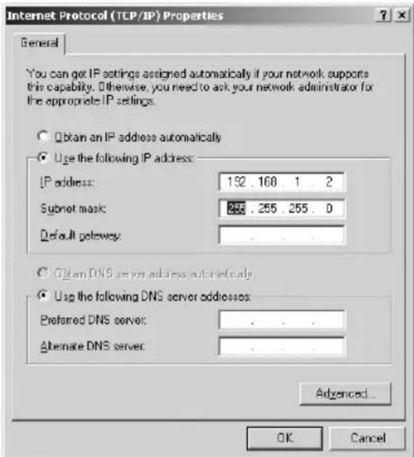 Internet Protocol (TCP/IP) Properties General You can get IP settings assigned automatically if your network supports this capability. Otherwise, you need to ask your network administrator for the appropriate IP settings. Obtain an IP address automatically Use the following IP address: IP address: 152 . 168 . 1 . 2 Subnet mask: 255 . 255 . 255 . 0 Default gateway: Obtain DNS server address automatically Use the following DNS server addresses: Preferred DNS server: . Alternate DNS server: . Advanced... OK Cancel