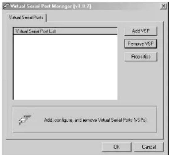 Virtual Serial Port Manager (v1.0.7) Virtual Serial Ports Virtual Serial Port List Add VSP Remove VSP Properties Add, configure, and remove Virtual Serial Ports (VSPs) Ok Cancel