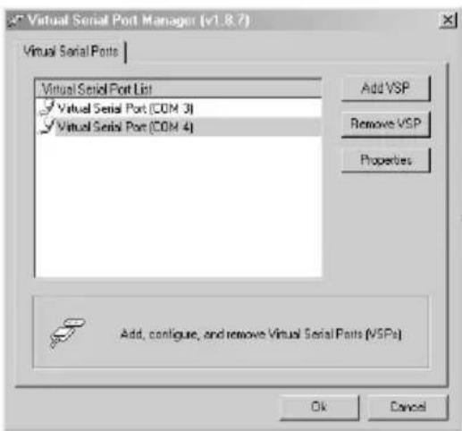 Virtual Serial Port Manager (v1.8.7) Virtual Serial Ports Virtual Serial Port List Virtual Serial Port (COM 3) Virtual Serial Port (COM 4) Add VSP Remove VSP Properties Add, configure, and remove Virtual Serial Ports (VSPs) Ok Cancel