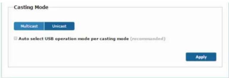 Casting Mode Multicast Unicast □ Auto select USB operation mode per casting mode (recommended) Apply