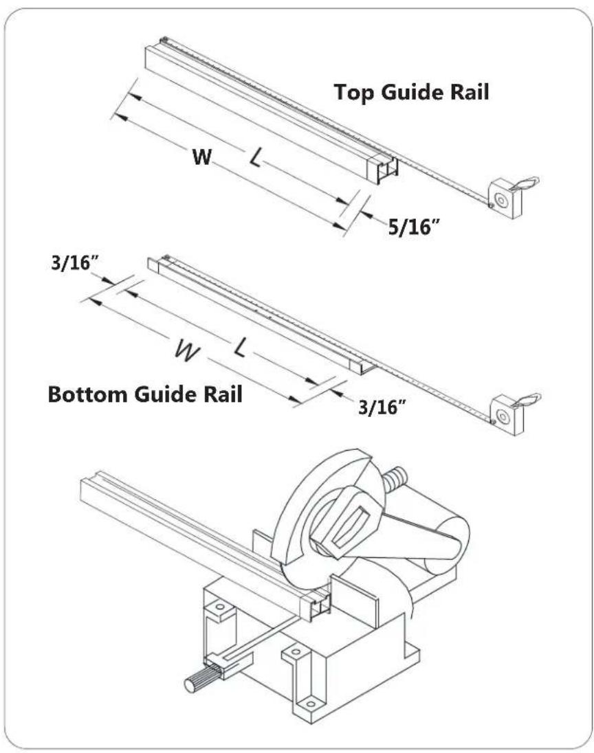 Top Guide Rail W L 5/16" 3/16" W L 3/16" Bottom Guide Rail