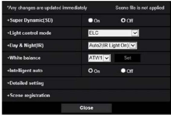 *Any changes are updated immediately Scene file is not applied +Super Dynamic(SD) ● On ○ Off +Light control mode ELC +Day & Night(IR) Auto2(IR Light On) ● +White balance ATW1 Set +Intelligent auto ○ On ○ Off +Detailed setting +Scene registration Close