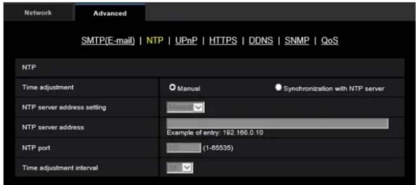 Network Advanced SMTP(E-mail) | NTP | UPnP | HTTPS | DDNS | SNMP | QoS NTP Time adjustment Manual Synchronization with NTP server NTP server address setting 0.0000 Example of entry: 192.168.0.10 NTP server address NTP port 153 (1-65535) Time adjustment interval 10