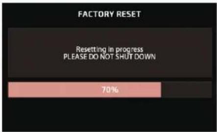 FACTORY RESET Resetting in progress PLEASE DO NOT SHUT DOWN 70%
