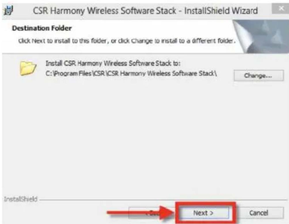 CSR Harmony Wireless Software Stack - InstallShield Wizard Destination Folder Click Next to install to this folder, or click Change to install to a different folder. Install CSR Harmony Wireless Software Stack to: C:\Program Files\CSR\CSR Harmony Wireless Software Stack\ Change... InstallShield Next > Cancel