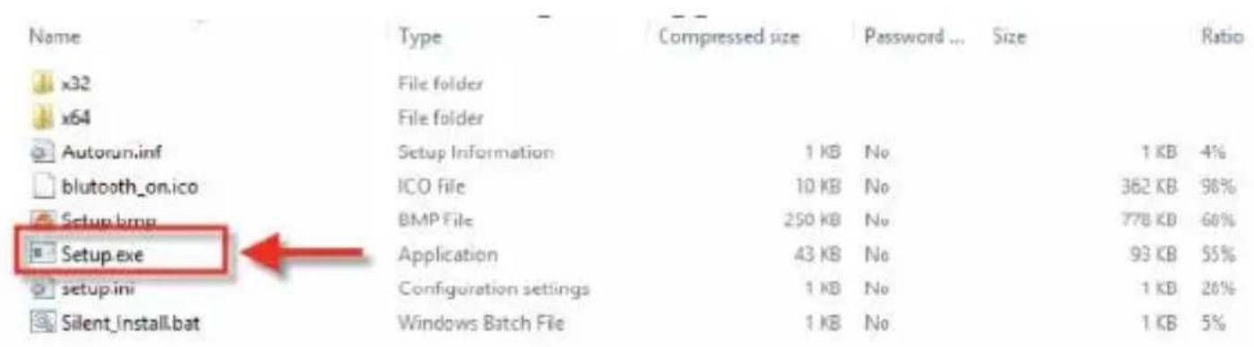 Name x32 x64 Autorun.inf blutooth_on.ico Setup.bmp Setup.exe setup.ini Silent_install.bat Type File folder File folder Setup Information ICO File BMP File Application Configuration settings Windows Batch File Compressed size Password ... Size 1 KB 10 KB 250 KB 43 KB 1 KB 1 KB Password ... No No No Password ... Size 1 KB 362 KB 778 KB 93 KB 1 KB 1 KB Ratio 4% 96% 60% 55% 26% 5%