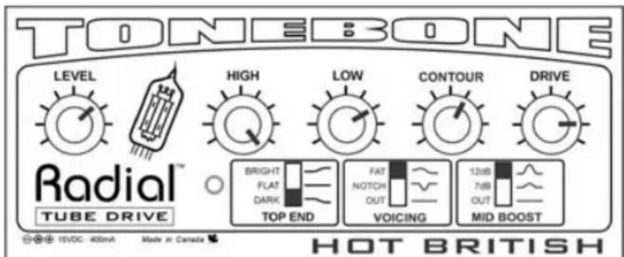 TONEBONE LEVEL High LOW CONTOUR DRIVE Radial™ TUBE DRIVE BRIGHT FLAT DARK TOP END FAT NOTCH OUT VOICING 120dB 7dB OUT MID BOOST 15VDC - 400mA Made in Canada HOT BRITISH