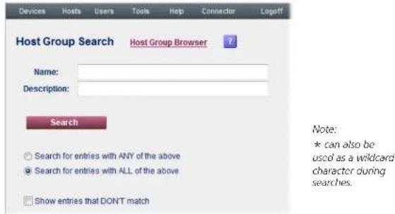 Host Group Search Host Group Browser Name: Description: Search ○ Search for entries with ANY of the above ● Search for entries with ALL of the above □ Show entries that DON'T match Note: * can also be used as a wildcard character during searches.