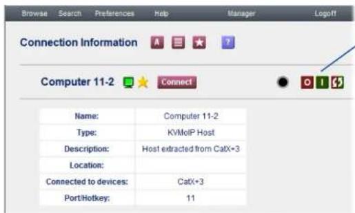 Browse Search Preferences Help Manager Logoff Connection Information A ★ ? Computer 11-2 Connect ● O I Name: Computer 11-2 Type: KVMIoIP Host Description: Host extracted from CatX+3 Location: Connected to devices: CatX+3 PortHotkey: 11