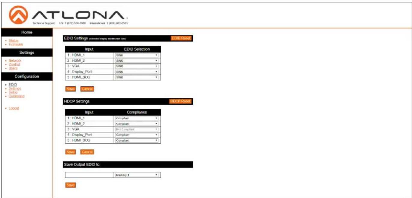 ATLONA Technical Support: US 1 (877) 536-3976 International 1 (438) 962-0515 Home Status Formware Settings Network Control Users Configuration EDID Settings Setup Command Loopout EDID Settings (Extended display verification data) EDID Reset Input EDID Selection 1 : HDMI_1 SINK 2 : HDMI_2 SINK 3 : VGA SINK 4 : Display_Port SINK 5 : HDMI_(RX) SINK Save Cancel HDCP Settings HDCP Reset Input Compliance 1 : HDMI_1 Compliant 2 : HDMI_2 Compliant 3 : VGA Bcc Compliant 4 : Display_Port Compliant 5 : HDMI_(RX) Compliant Save Cancel Save Output EDID to: Memory 1 Save