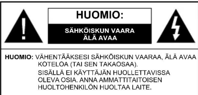 HUOMIO: SÄHKÖISKUN VAARA ÄLÄ AVAA HUOMIO: VÄHENTÄÄKSESI SÄHKÖISKUN VAARAA, ÄLÄ AVAA KOTELOA (TAI SEN TAKAÖSAA). SISÄLLÄ EI KÄYTTÄJÄN HUOLLETTAVISSA OLEVA OSIA. ANNA AMMATTITAITOISEN HUOLTOHENKILÖN HUOLTAA LAITE.