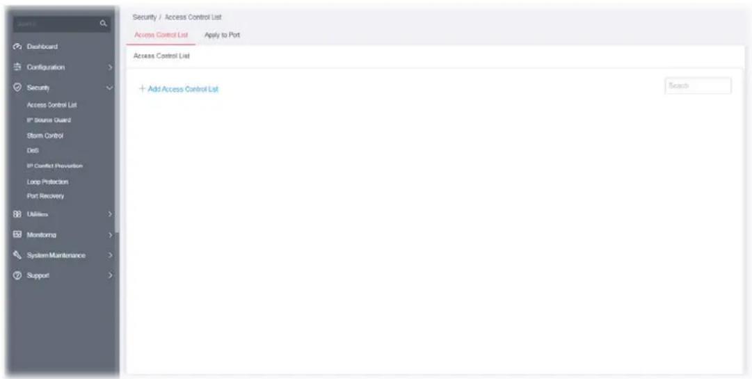 Security / Access Control List Access Control List Apply to Port Access Control List + Add Access Control List Search