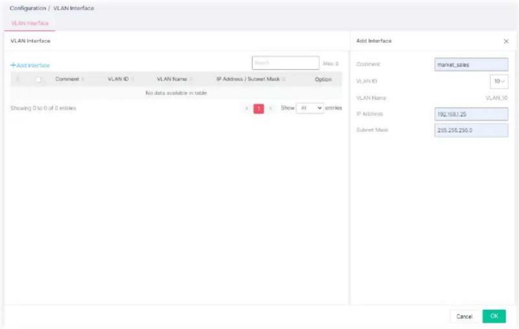 Configuration / VLAN Interface VLAN Interface VLAN Interface Add Interface Search Max 5 Comment VLAN ID VLAN Name IP Address / Subnet Mask Option No data available in table Showing D to 0 of 0 entries Show A1 entries Add Interface continents market_sales VLAN ID 10 VLAN Name VLAN ID IP Address 192.1681.25 Subnet Mask 255.255.255.0 Cancel OK