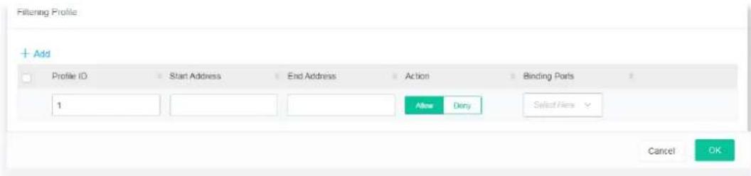 Filtering Profile + Add Profile ID Start Address End Address Action Binding Ports 1 Allow Deny Select Here Cancel OK